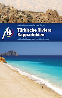 Türkische Riviera - Kappadokien Reiseführer Michael Müller Verlag - Michael Bussmann - E-Book