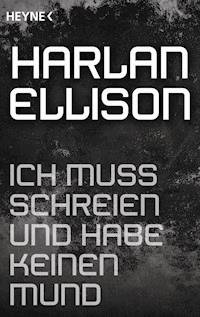 Ich muss schreien und habe keinen Mund - Harlan Ellison - E-Book