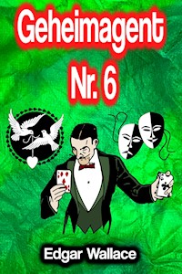 Geheimagent Nr. 6 - Edgar Wallace - E-Book