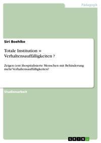 Totale Institution = Verhaltensauffälligkeiten ? - Siri  Boehlke - E-Book
