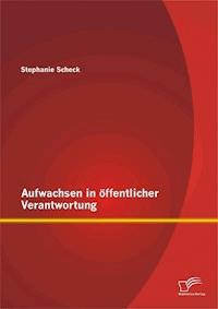 Aufwachsen in öffentlicher Verantwortung - Stephanie Scheck - E-Book