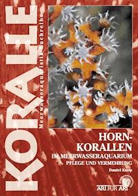 Hornkorallen im Meerwasseraquarium - Daniel Knop - E-Book