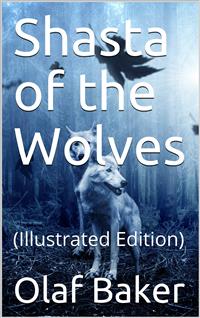 Shasta of the Wolves - Olaf Baker - E-Book