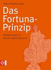 Das Fortuna-Prinzip - Dieter Mueller-Harju - E-Book