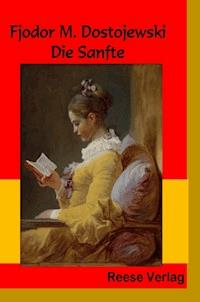 Die Sanfte - Fjodor M. Dostojewski - E-Book