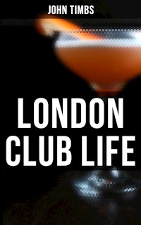 London Club Life - John Timbs - E-Book