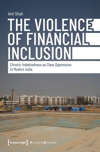 The Violence of Financial Inclusion - Anil Shah - kostenlos E-Book