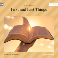 First and Last Things (Unabridged) - H G Wells - Hörbuch