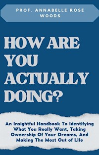 How Are You Actually Doing - Prof. Annabelle Rose Woods - E-Book
