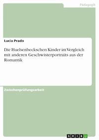 Die Huelsenbeckschen Kinder im Vergleich mit anderen Geschwisterportraits aus der Romantik - Lucia Prado - E-Book