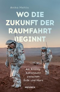 Wo die Zukunft der Raumfahrt beginnt - Anika Mehlis - E-Book