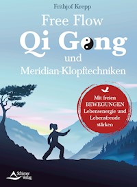 Free Flow Qi Gong und Meridian-Klopftechniken - Frithjof Krepp - E-Book