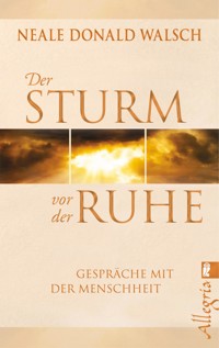 Der Sturm vor der Ruhe - Neale Donald Walsch - E-Book