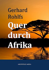 Quer durch Afrika - Gerhard Rohlfs - E-Book