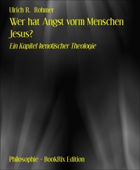 Wer hat Angst vorm Menschen Jesus? - Ulrich R. Rohmer - E-Book