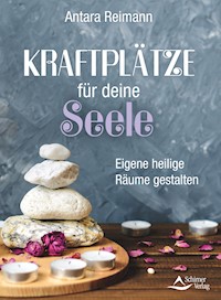 Kraftplätze für deine Seele - Antara Reimann - E-Book