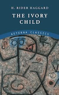 The Ivory Child - H Rider Haggard - E-Book