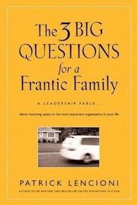 The 3 Big Questions for a Frantic Family - Patrick M. Lencioni - E-Book