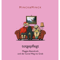 Totgepflegt - Maggie Abendroth und der kurze Weg ins Grab (Ungekürzt) - Minck & Minck - Hörbuch