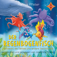 Der Regenbogenfisch entdeckt die Tiefsee - Der Regenbogenfisch - und andere Geschichten, Geschichtensammlung 2 (ungekürzt) - Marcus Pfister - Hörbuch