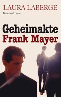 Geheimakte Frank Mayer - Laura Laberge - E-Book