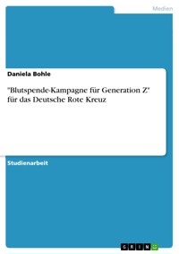 "Blutspende-Kampagne für Generation Z" für das Deutsche Rote Kreuz - Daniela Böhle - E-Book