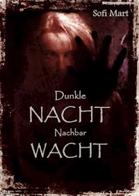 Dunkle NACHT...Nachbar WACHT - Sofi Mart - E-Book