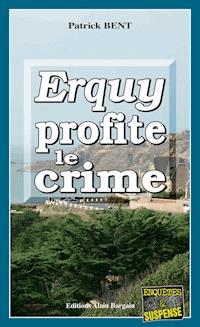 Erquy profite le crime - Patrick Bent - E-Book