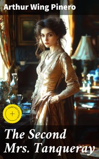 The Second Mrs. Tanqueray - Arthur Wing Pinero - E-Book