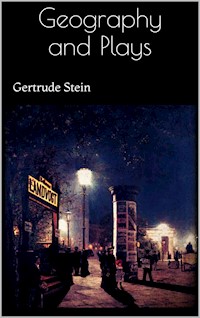 Geography and Plays - Gertrude Stein - E-Book