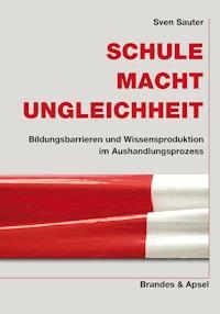 Schule. Macht. Ungleichheit - Sven Sauter - E-Book