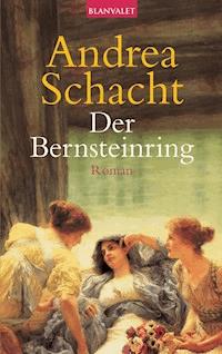 Der Bernsteinring - Andrea Schacht - E-Book
