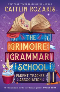 The Grimoire Grammar School Parent Teacher Association - Caitlin Rozakis - E-Book