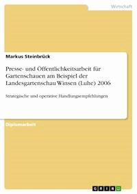 Presse- und Öffentlichkeitsarbeit für Gartenschauen am Beispiel der Landesgartenschau Winsen (Luhe) 2006 - Markus Steinbrück - E-Book