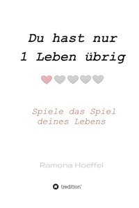 Du hast nur 1 Leben übrig - Ramona Hoeffel - E-Book
