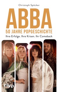 ABBA – 50 Jahre Popgeschichte - Christoph Spöcker - E-Book