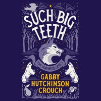 Such Big Teeth - Gabby Hutchinson Crouch - Hörbuch