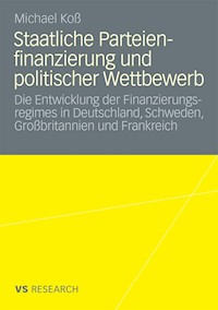 Staatliche Parteienfinanzierung und politischer Wettbewerb - Michael Koß - E-Book