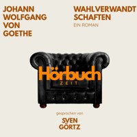 Wahlverwandtschaften. Ein Roman. - Hörbuchzeit - Hörbuch