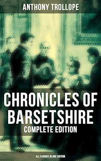Chronicles of Barsetshire - Complete Edition (All 6 Books in One Edition) - Anthony Trollope - E-Book