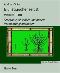 Blühsträucher selbst vermehren - Andreas Spira - E-Book