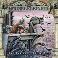 Gruselkabinett, Folge 28: Der Glöckner von Notre Dame (Folge 1 von 2) - Victor Hugo - Hörbuch