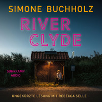 River Clyde - Chastity-Riley-Serie - Kriminalroman, Band 10 (Ungekürzt) - Simone Buchholz - Hörbuch