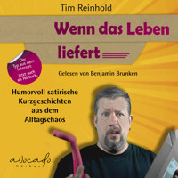 Wenn das Leben liefert - Tim Reinhold - Hörbuch