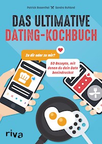 Das ultimative Dating-Kochbuch - Patrick Rosenthal - E-Book