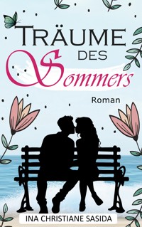 Träume des Sommers - Ina Christiane Sasida - E-Book