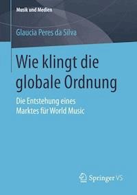 Wie klingt die globale Ordnung - Glaucia Peres da Silva - E-Book