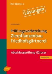 Der Gärtner 2. Abschlussprüfung Gärtner. Lösungen - Karin Janowitz - E-Book