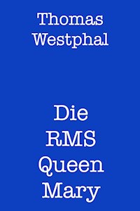 Die RMS Queen Mary - Thomas Westphal - E-Book