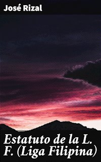 Estatuto de la L. F. (Liga Filipina) - José Rizal - E-Book
